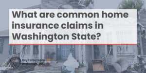 What are common home insurance claims in Washington State cover