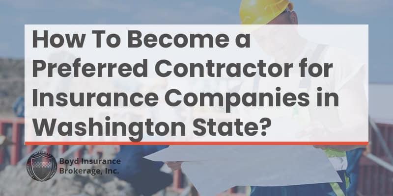 How To Become a Preferred Contractor for Insurance Companies in Washington State?