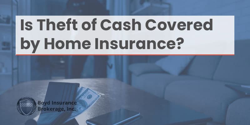 Is theft of cash covered by Home Insurance?