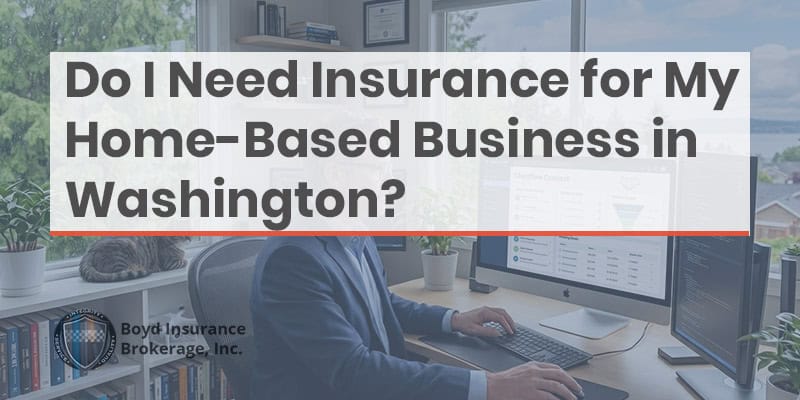 Affordable home-based business insurance in Washington by Boyd Insurance. Protect your home and business with expert coverage options tailored for Washington entrepreneurs.